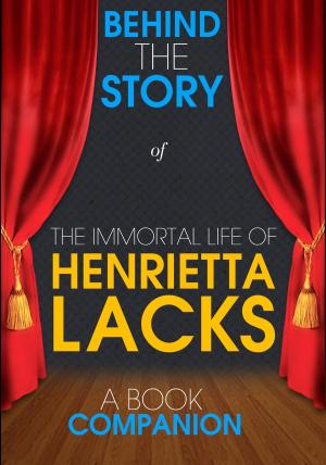 Cover of The Immortal Life of Henrietta Lacks - Behind the Story (A Book Companion)