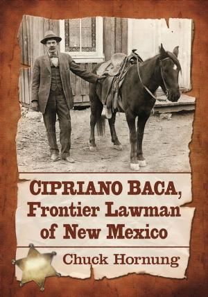 Cover of the book Cipriano Baca, Frontier Lawman of New Mexico by Alfred Kagan
