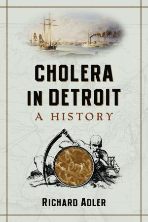 Cover of the book Cholera in Detroit by Daniel Allen Hearn