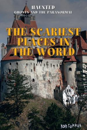 Cover of the book The Scariest Places in the World by Leslie Favor, Ph.D., Margaux Baum