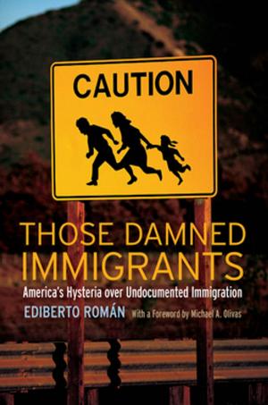 Cover of the book Those Damned Immigrants by Dwight McBride