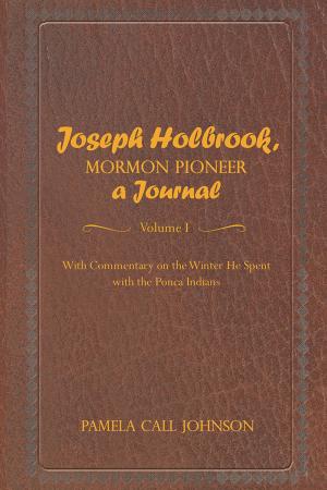 Cover of the book Joseph Holbrook, Mormon Pioneer, a Journal by Regina M Pontes