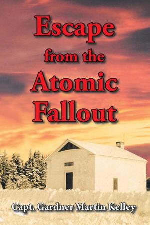 Cover of the book Escape from the Atomic Fallout by Dave Markle