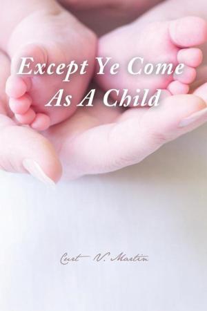 Cover of the book Except Ye Come as a Child by Nick Federico