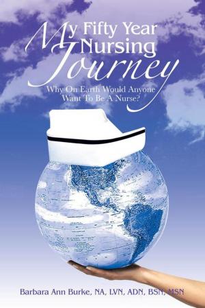 Cover of the book My Fifty Year Nursing Journey by Joyce K. Gatschenberger