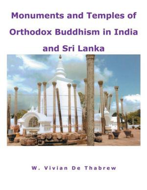 Cover of the book Monuments and Temples of Orthodox Buddhism in India and Sri Lanka by Alan W. Staves