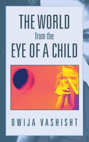 Cover of the book The World from the Eye of a Child by KHUSHHAL SINGH