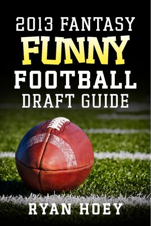 Cover of the book 2013 Fantasy Funny Football Draft Guide by Edwin E. Smith