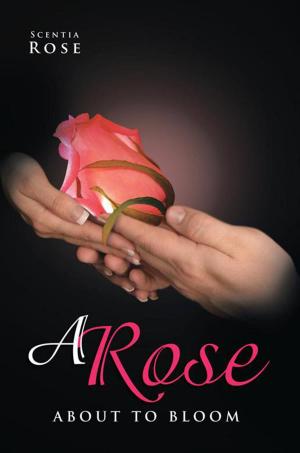 Cover of the book A Rose About to Bloom by Everett C Borders Jr. Ph.D.