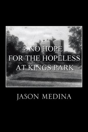 Cover of the book No Hope for the Hopeless at Kings Park by Alice Leszek