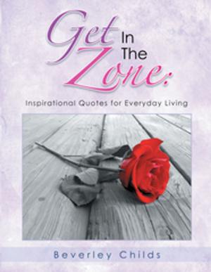 Cover of the book Get in the Zone: Inspirational Quotes for Everyday Living by Michael Book