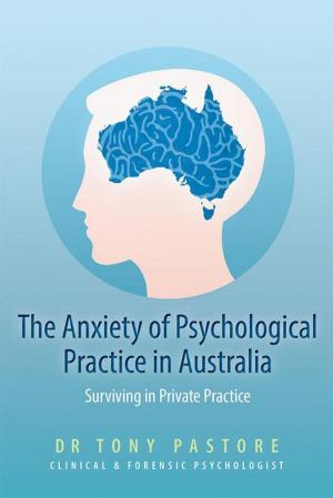 Cover of the book The Anxiety of Psychological Practice in Australia by David B. Beckwith