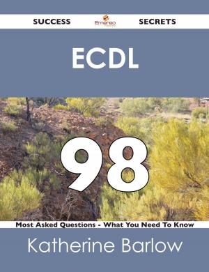 Cover of the book ECDL 98 Success Secrets - 98 Most Asked Questions On ECDL - What You Need To Know by Susan Cardenas