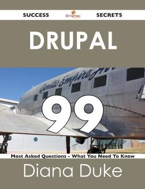 Cover of the book Drupal 99 Success Secrets - 99 Most Asked Questions On Drupal - What You Need To Know by David Gardner
