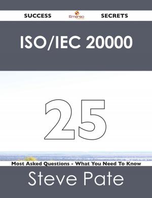 Cover of the book ISO/IEC 20000 25 Success Secrets - 25 Most Asked Questions On ISO/IEC 20000 - What You Need To Know by Beasley Wanda