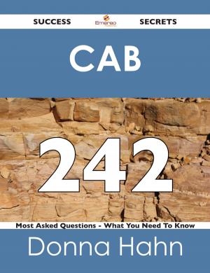 Cover of the book CAB 242 Success Secrets - 242 Most Asked Questions On CAB - What You Need To Know by George Hoyt Allen