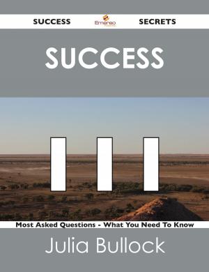 Cover of the book Success 111 Success Secrets - 111 Most Asked Questions On Success - What You Need To Know by Ashley Moss