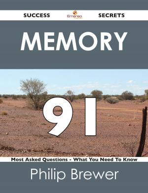 Cover of the book Memory 91 Success Secrets - 91 Most Asked Questions On Memory - What You Need To Know by Gary Mccarthy