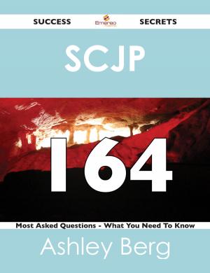 bigCover of the book SCJP 164 Success Secrets - 164 Most Asked Questions On SCJP - What You Need To Know by 