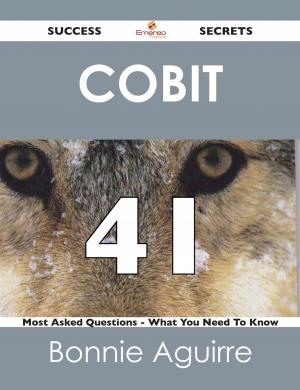 bigCover of the book COBIT 41 Success Secrets - 41 Most Asked Questions On COBIT - What You Need To Know by 