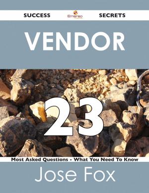 bigCover of the book Vendor 23 Success Secrets - 23 Most Asked Questions On Vendor - What You Need To Know by 