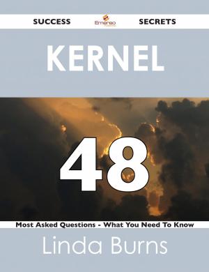 Cover of the book kernel 48 Success Secrets - 48 Most Asked Questions On kernel - What You Need To Know by Nicholas Mayo