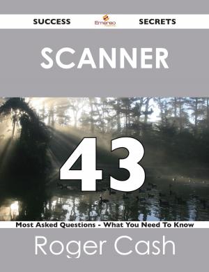 Cover of the book scanner 43 Success Secrets - 43 Most Asked Questions On scanner - What You Need To Know by Jo Franks