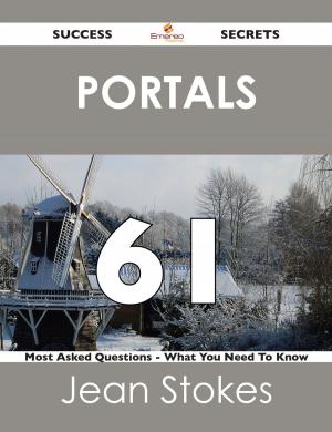 bigCover of the book Portals 61 Success Secrets - 61 Most Asked Questions On Portals - What You Need To Know by 