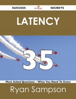 bigCover of the book latency 35 Success Secrets - 35 Most Asked Questions On latency - What You Need To Know by 