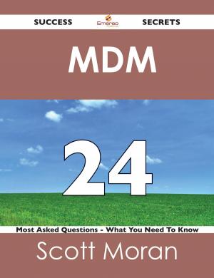 Cover of the book MDM 24 Success Secrets - 24 Most Asked Questions On MDM - What You Need To Know by Jerry Watson