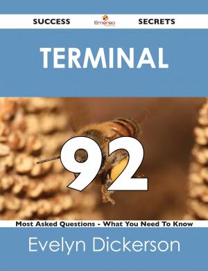 Cover of the book terminal 92 Success Secrets - 92 Most Asked Questions On terminal - What You Need To Know by Rade B Vukmir