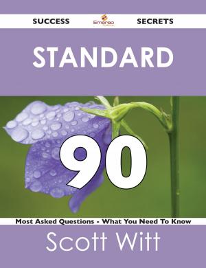 Cover of the book standard 90 Success Secrets - 90 Most Asked Questions On standard - What You Need To Know by Tony Newman