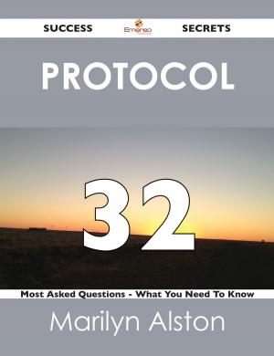 Cover of the book protocol 32 Success Secrets - 32 Most Asked Questions On protocol - What You Need To Know by Betty Carl