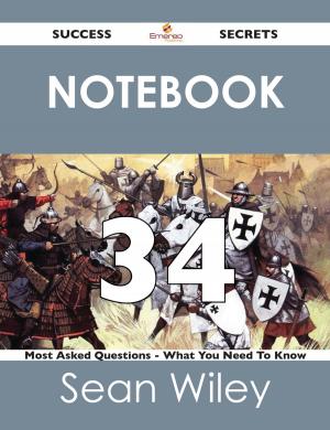 Cover of the book Notebook 34 Success Secrets - 34 Most Asked Questions On Notebook - What You Need To Know by Edwin Alfred Watrous