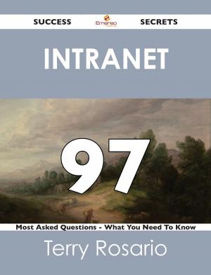 Cover of the book intranet 97 Success Secrets - 97 Most Asked Questions On intranet - What You Need To Know by Adalyn Atkinson