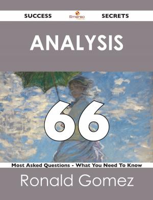 Cover of the book Analysis 66 Success Secrets - 66 Most Asked Questions On Analysis - What You Need To Know by William Le Queux