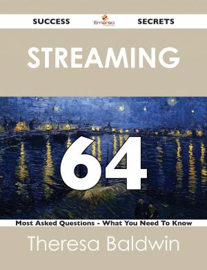 Cover of the book streaming 64 Success Secrets - 64 Most Asked Questions On streaming - What You Need To Know by Jane Holcomb