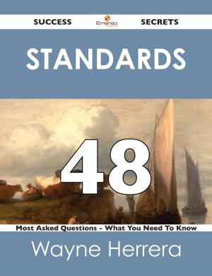 Cover of the book standards 48 Success Secrets - 48 Most Asked Questions On standards - What You Need To Know by Emma Herman