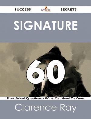 Cover of the book signature 60 Success Secrets - 60 Most Asked Questions On signature - What You Need To Know by Gerard Blokdijk