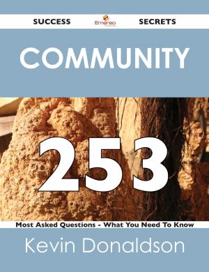 bigCover of the book community 253 Success Secrets - 253 Most Asked Questions On community - What You Need To Know by 