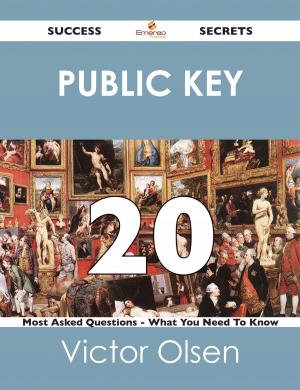 Cover of the book public key 20 Success Secrets - 20 Most Asked Questions On public key - What You Need To Know by Lori Henderson