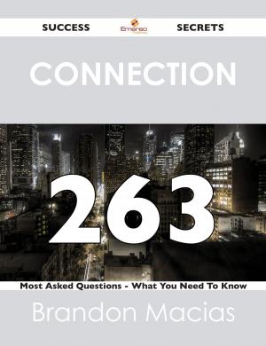 Cover of the book connection 263 Success Secrets - 263 Most Asked Questions On connection - What You Need To Know by Kathleen Donaldson