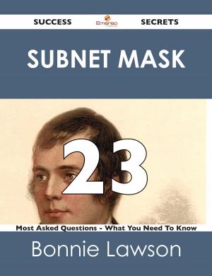 Cover of the book Subnet Mask 23 Success Secrets - 23 Most Asked Questions On Subnet Mask - What You Need To Know by Gerard Blokdijk