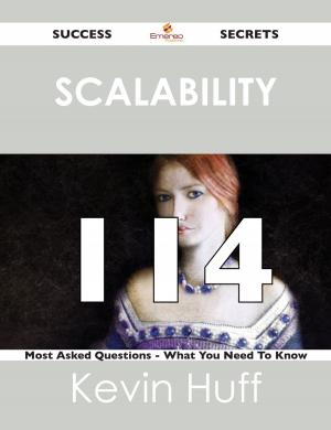 Cover of the book Scalability 114 Success Secrets - 114 Most Asked Questions On Scalability - What You Need To Know by Ruby Stanley