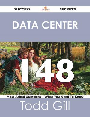 Cover of the book Data Center 148 Success Secrets - 148 Most Asked Questions On Data Center - What You Need To Know by Gerard Blokdijk