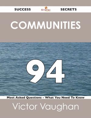 Cover of the book communities 94 Success Secrets - 94 Most Asked Questions On communities - What You Need To Know by Ashley Serrano