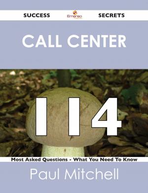 Book cover of Call Center 114 Success Secrets - 114 Most Asked Questions On Call Center - What You Need To Know