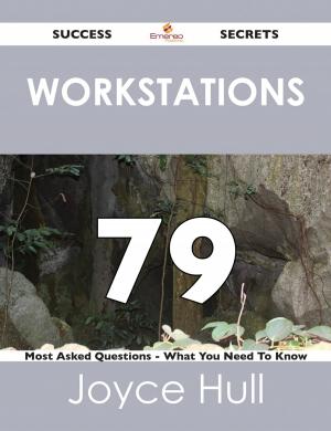 Cover of the book Workstations 79 Success Secrets - 79 Most Asked Questions On Workstations - What You Need To Know by Keira Stuart