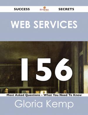 Cover of the book Web services 156 Success Secrets - 156 Most Asked Questions On Web services - What You Need To Know by Elena Sawyer
