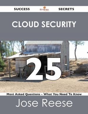 Cover of the book Cloud Security 25 Success Secrets - 25 Most Asked Questions On Cloud Security - What You Need To Know by Edward Dyer